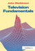 Television Fundamentals by John Watkinson