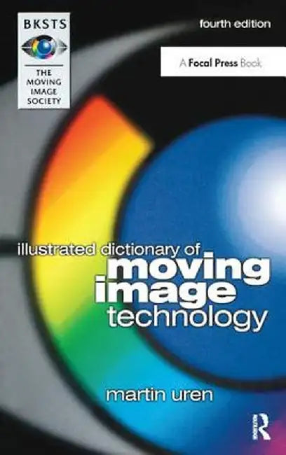 Bksts Illustrated Dictionary of Moving Image Technology by Martin Uren