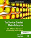 The Service-Oriented Media Enterprise: Soa, Bpm, and Web Services in Professional Media Systems by John Footen