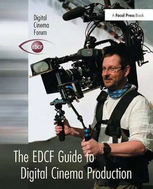 The Edcf Guide to Digital Cinema Production by Lars Svanberg