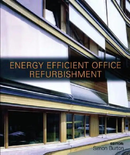 Energy-Efficient Office Refurbishment: Designing for Comfort by Simon Burton