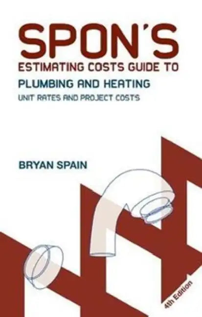 Spon's Estimating Costs Guide to Plumbing and Heating: Unit Rates and Project Costs by Bryan J. D. Spain