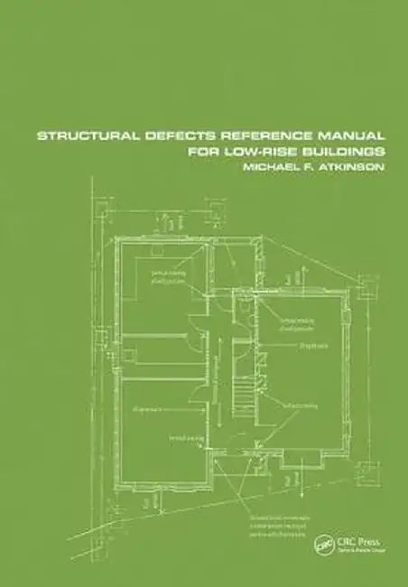 Structural Defects Reference Manual for Low-Rise Buildings by Michael F. Atkinson