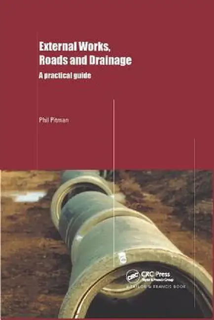 External Works, Roads and Drainage: A Practical Guide by Phil Pitman