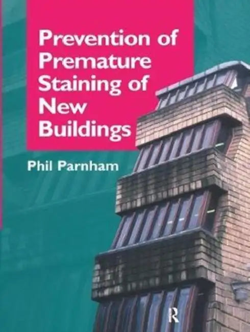 Prevention of Premature Staining in New Buildings by Parnham Phil
