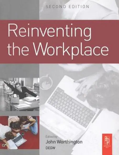 Reinventing the Workplace by John Worthington