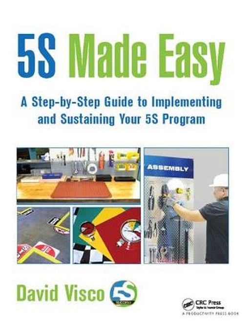 5s Made Easy: A Step-By-Step Guide to Implementing and Sustaining Your 5s Program by David Visco