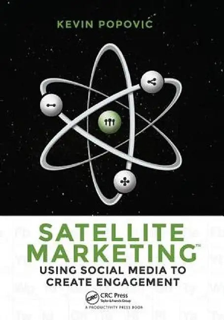Satellite Marketing: Using Social Media to Create Engagement by Kevin Popovic