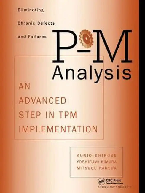 P-M Analysis: An Advanced Step in TPM Implementation by Shirose Kunio