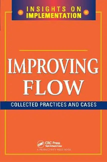 Improving Flow: Collected Practices and Cases by Productivity Press