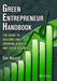 Green Entrepreneur Handbook: The Guide to Building and Growing a Green and Clean Business by Eric Koester