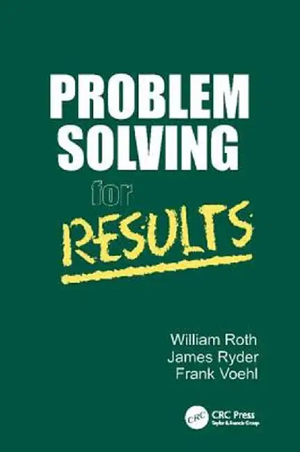 Problem Solving for Results by William Roth