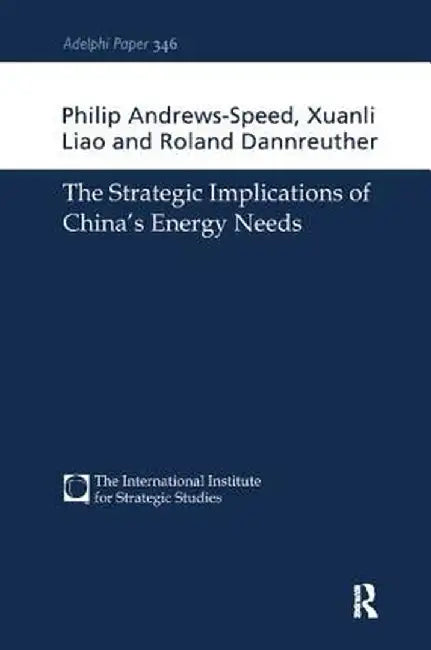 The Strategic Implications of China's Energy Needs by Philip Andrews-Speed