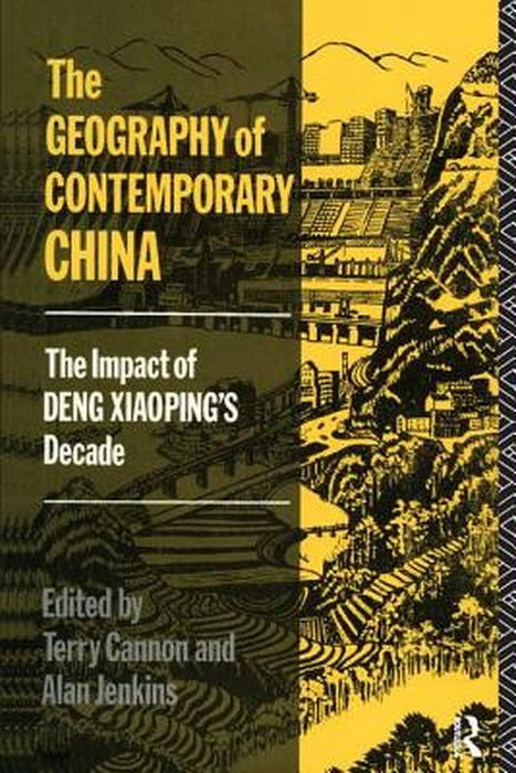 The Geography of Contemporary China: The Impact of Deng Xiaoping's Decade by Terry Cannon