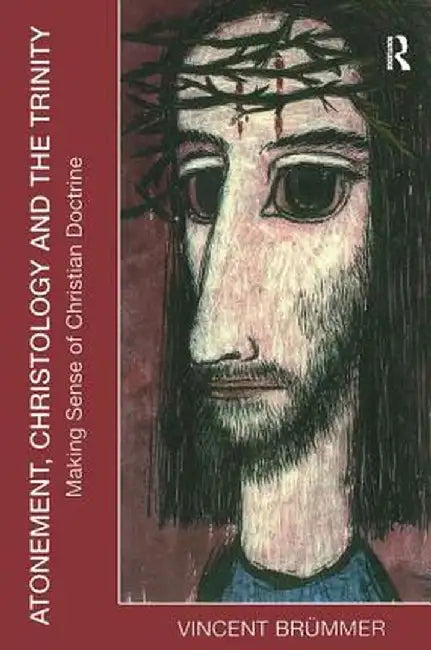 Atonement, Christology and the Trinity: Making Sense of Christian Doctrine by Vincent Br¿mmer