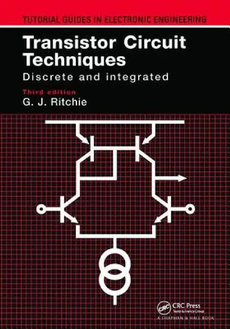 Transistor Circuit Techniques: Discrete and Integrated by Gordon J. Ritchie