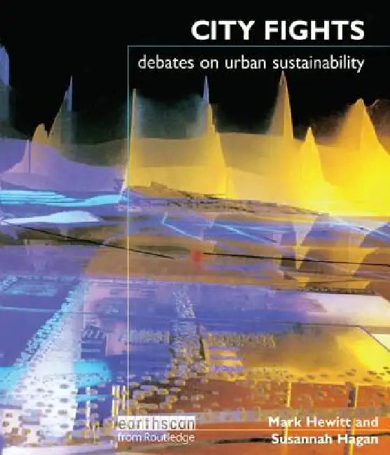 City Fights: Debates on Urban Sustainability by Susannah Hagan