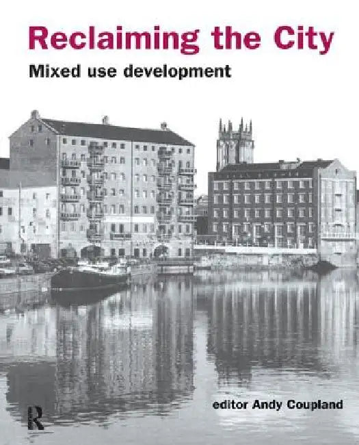 Reclaiming the City: Mixed Use Development by Andy Coupland
