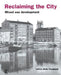 Reclaiming the City: Mixed Use Development by Andy Coupland
