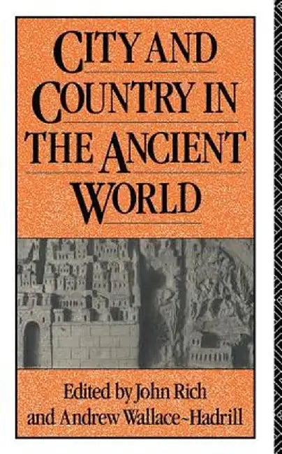 City and Country in the Ancient World by John Rich
