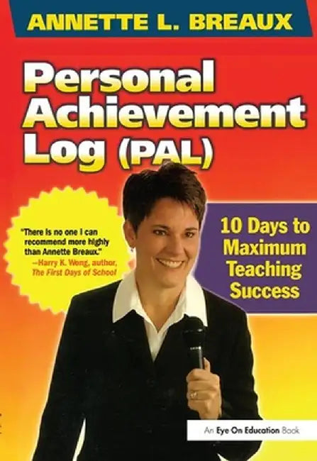 Personal Achievement Log (Pal): 10 Days of Maximum Teaching Success by Annette Breaux