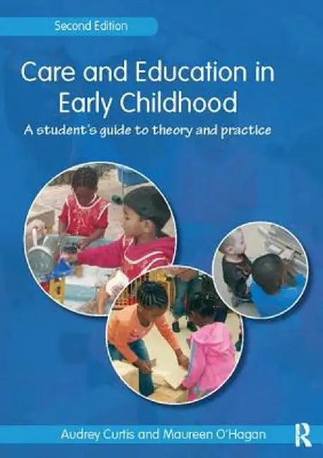 Care and Education in Early Childhood: A Student's Guide to Theory and Practice by Audrey Curtis