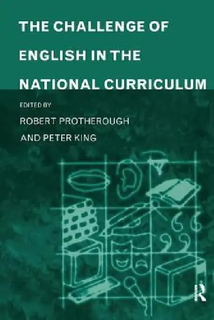 The Challenge of English in the National Curriculum by Peter King