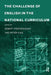 The Challenge of English in the National Curriculum by Peter King