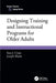 Designing Training and Instructional Programs for Older Adults by Sara J. Czaja