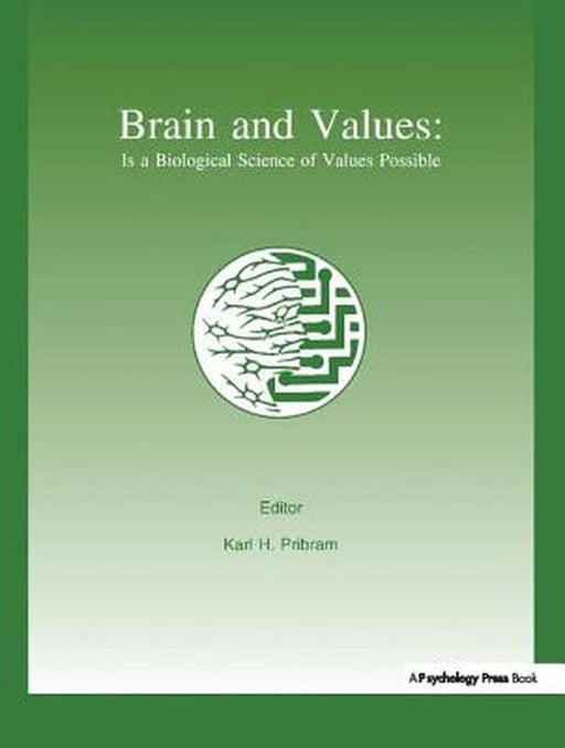 Brain and Values: Is a Biological Science of Values Possible? by Karl H. Pribram