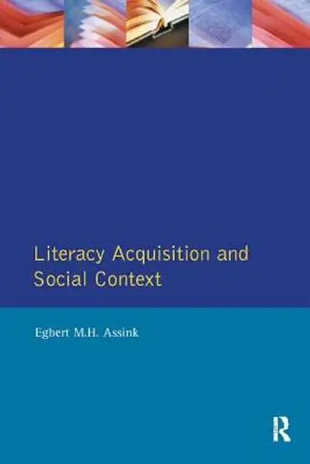 Literacy Acquisition and Social Context by Egbert Assink