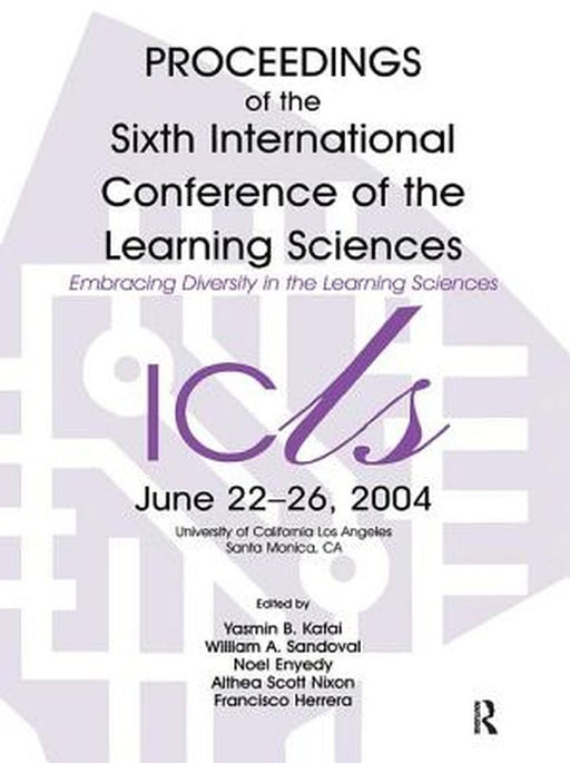 Embracing Diversity in the Learning Sciences: Proceedings of the Sixth International Conference of the Learning Sciences by Yasmin B. Kafai