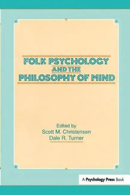 Folk Psychology and the Philosophy of Mind by Scott M. Christensen