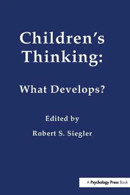 Children's Thinking: What Develops? by Robert Siegler