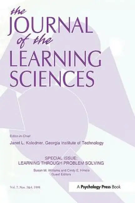 Learning Through Problem Solving: A Special Double Issue of the Journal of the Learning Sciences by Cindy E. Hmelo