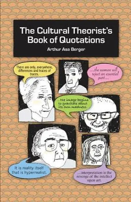 The Cultural Theorist's Book of Quotations by Arthur Asa Berger