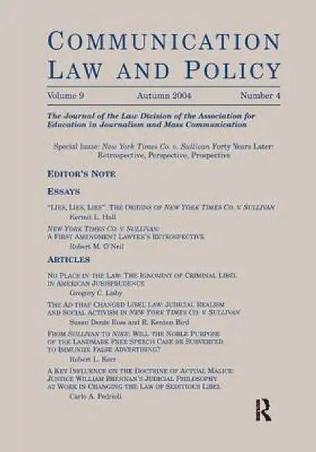 New York Times Co. V. Sullivan Forty Years Later: Retrospective, Perspective, Prospective: A Special Issue of Communication Law and Policy by W. Wat Hopkins