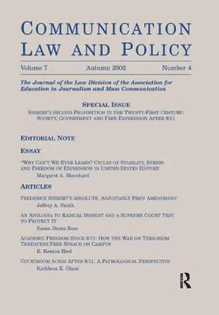 Siebert's Second Proposition in the Twenty-First Century: Society, Government and Free Expression After 9/11: A Special Issue of Communication Law and by W. Wat Hopkins