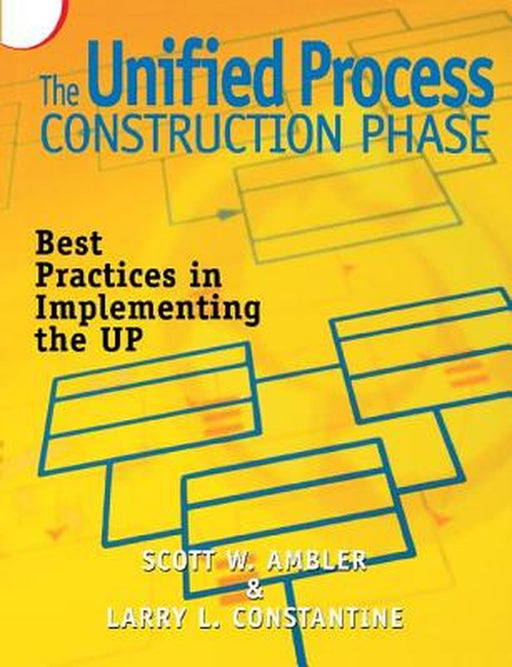 The Unified Process Construction Phase: Best Practices in Implementing the Up by Scott Ambler