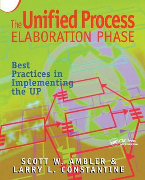 The Unified Process Elaboration Phase: Best Practices in Implementing the Up by Scott Ambler