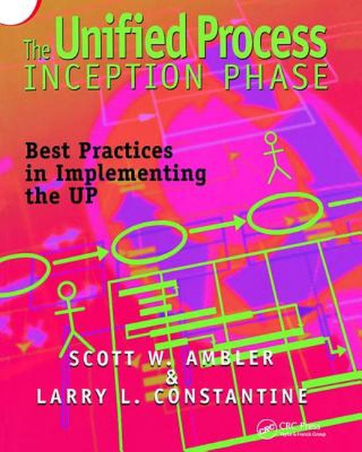 The Unified Process Inception Phase: Best Practices in Implementing the Up by Scott W. Ambler