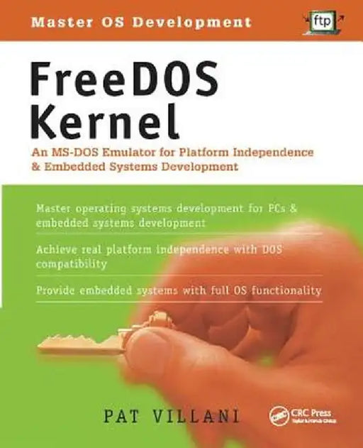 FreeDOS Kernel: An Ms-DOS Emulator for Platform Independence & Embedded System Development by Pat Villani