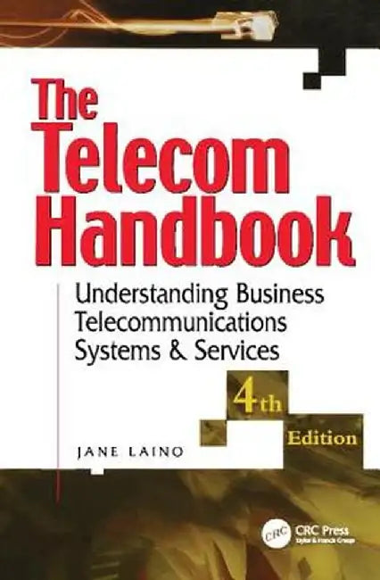 The Telecom Handbook: Understanding Telephone Systems and Services by Jane Laino