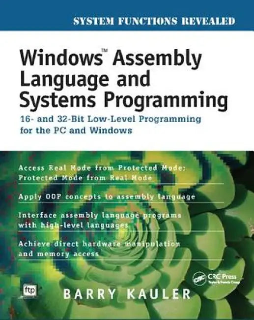 Windows Assembly Language and Systems Programming: 16- And 32-Bit Low-Level Programming for the PC and Windows by Barry Kauler