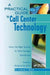 A Practical Guide to Call Center Technology: Select the Right Systems for Total Customer Satisfaction by Andrew Waite