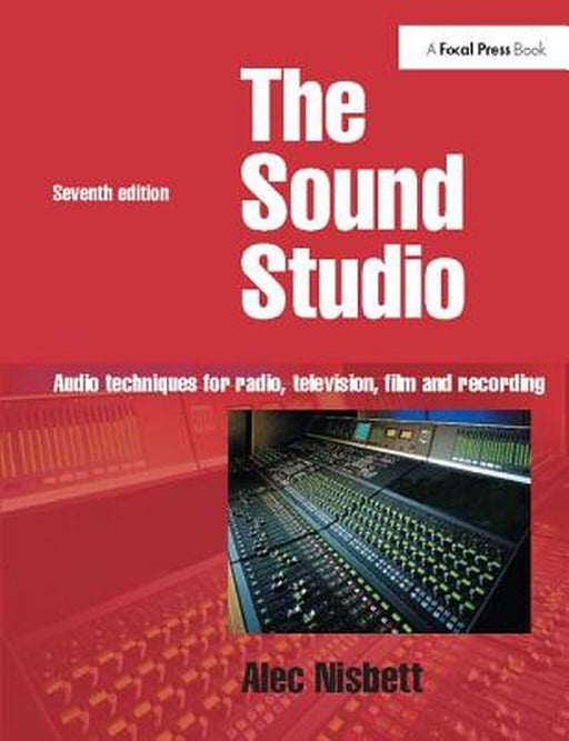 Sound Studio: Audio Techniques for Radio, Television, Film and Recording by Alec Nisbett