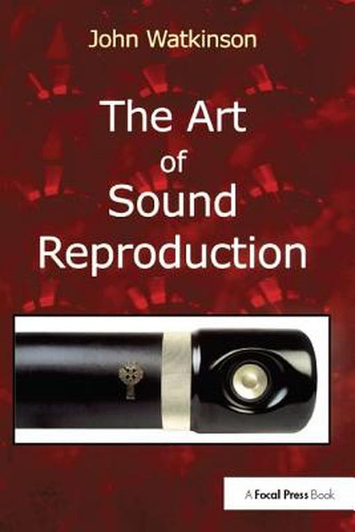 The Art of Sound Reproduction by John Watkinson