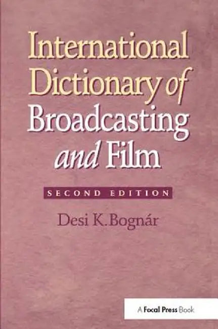 International Dictionary of Broadcasting and Film by Desi Bognar