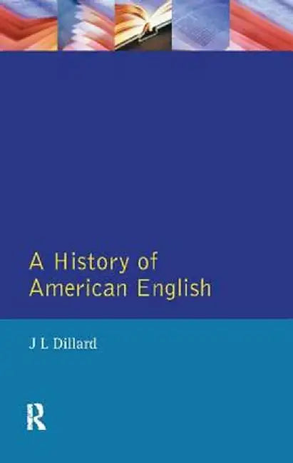 A History of American English by J.L. Dillard