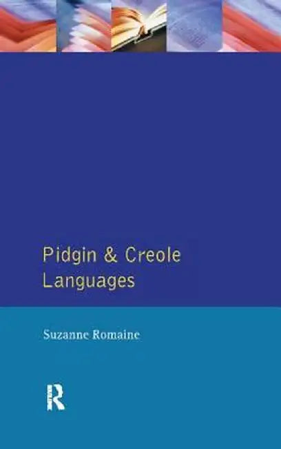 Pidgin and Creole Languages by Suzanne Romaine